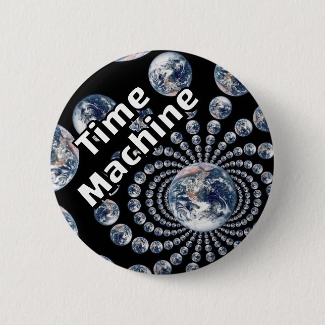 Time Machine (you may change the words) 2 Inch Round Button (Front)