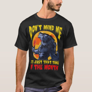 Time of the Month Funny Werewolf  T-Shirt