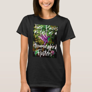 Time Passes Fast Hummingbird Flutters Watch Hummin T-Shirt
