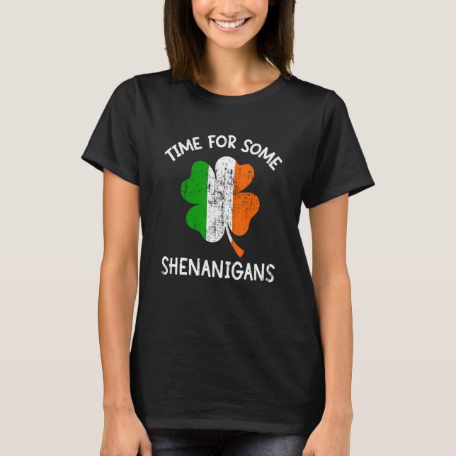Time some shenanigans ireland flag shamrock St Pat T-Shirt (Front)