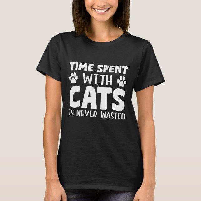 Time Spent With Cats Is Never Wasted T-Shirt (Front)