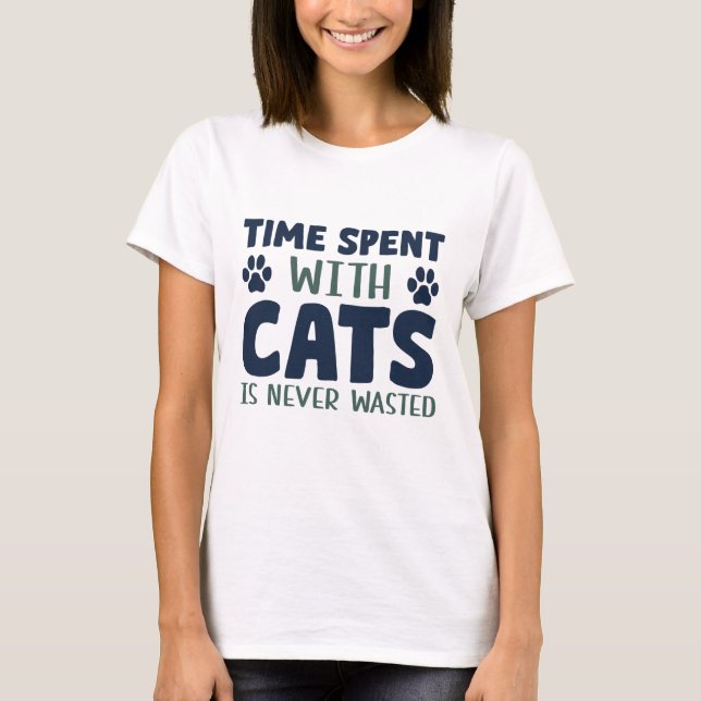 Time Spent With Cats Is Never Wasted T-Shirt (Front)