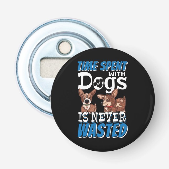Time Spent with Dogs is Never Wasted Bottle Opener (Front)