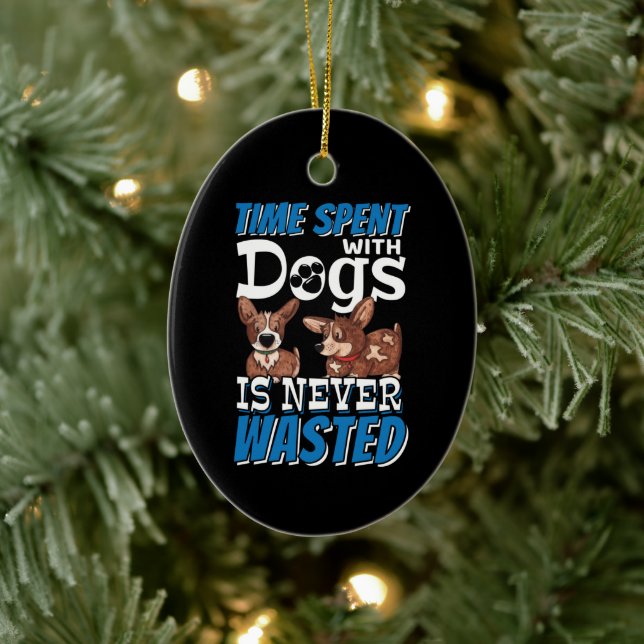 Time Spent with Dogs is Never Wasted Ceramic Ornament (Tree)