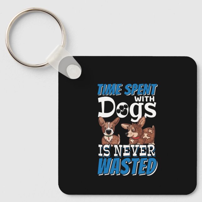 Time Spent with Dogs is Never Wasted Keychain (Front)