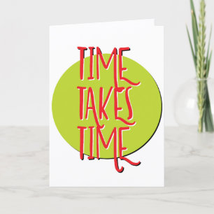 Time Takes Time Recovery Slogan Anniversary Card