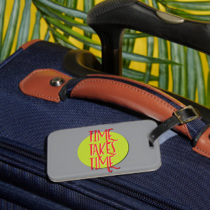 Time Takes Time Recovery Slogan Luggage Tag