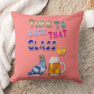 Time To Back That Glass Up Throw Pillow