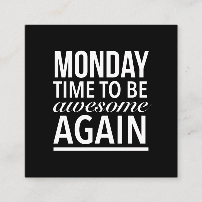 Time to be awesome again funny Monday quote white. Square Business Card (Front)