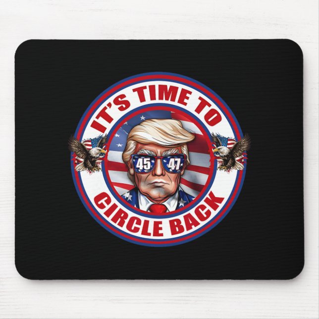 Time To Circle Back Real Good Man President Donald Mouse Pad (Front)