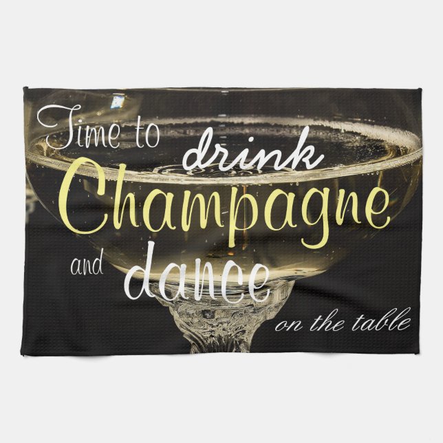 Time to drink champagne and dance on the table kitchen towel (Horizontal)