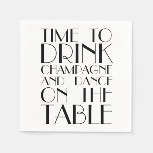 Time to Drink Champagne and Dance on the Table Napkin