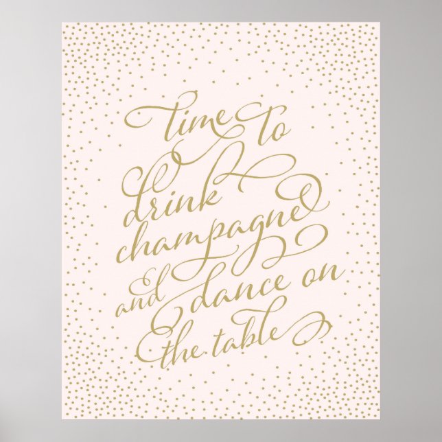 Time To Drink Champagne and Dance On The Table Poster (Front)