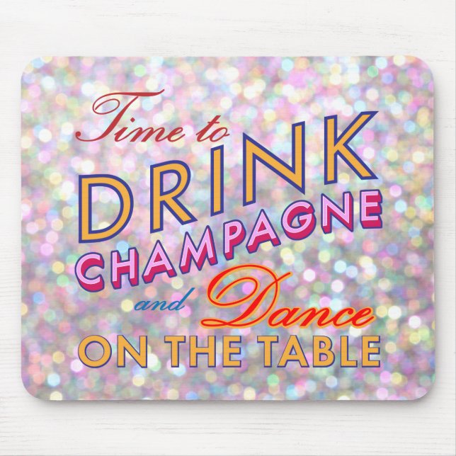 Time to Drink Champagne Sparkly Colourful Mouse Pad (Front)