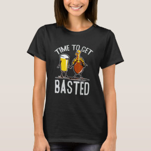 Time To Get Basted  Beer Thanksgiving Turkey 2 T-Shirt