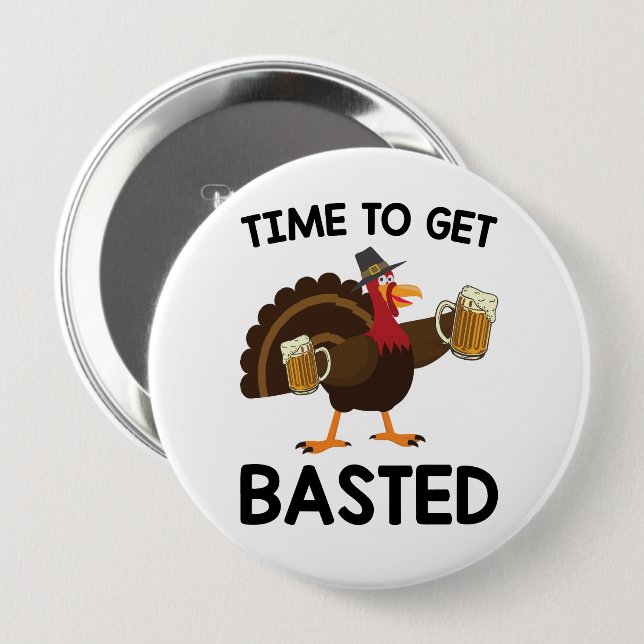 Time To Get Basted Funny Beer Turkey Thanksgiving  4 Inch Round Button (Front & Back)