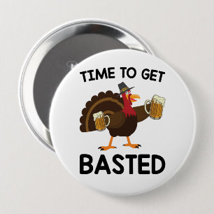 Time To Get Basted Funny Beer Turkey Thanksgiving 4 Inch Round Button