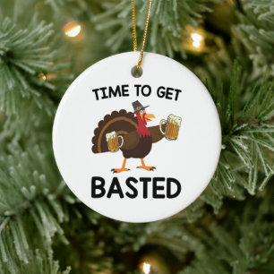 Time To Get Basted Funny Beer Turkey Thanksgiving  Ceramic Ornament