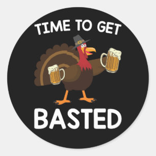 Time To Get Basted Funny Beer Turkey Thanksgiving  Classic Round Sticker