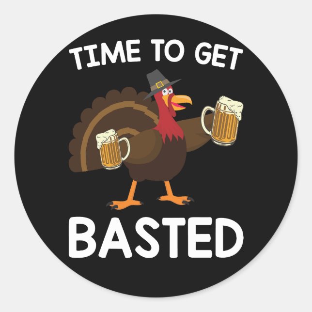 Time To Get Basted Funny Beer Turkey Thanksgiving  Classic Round Sticker (Front)