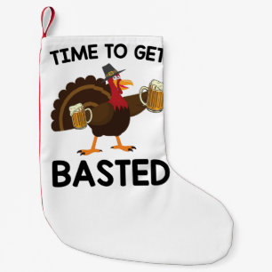 Time To Get Basted Funny Beer Turkey Thanksgiving  Small Christmas Stocking