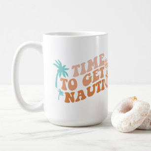 Time to Get Nauti Coffee Mug