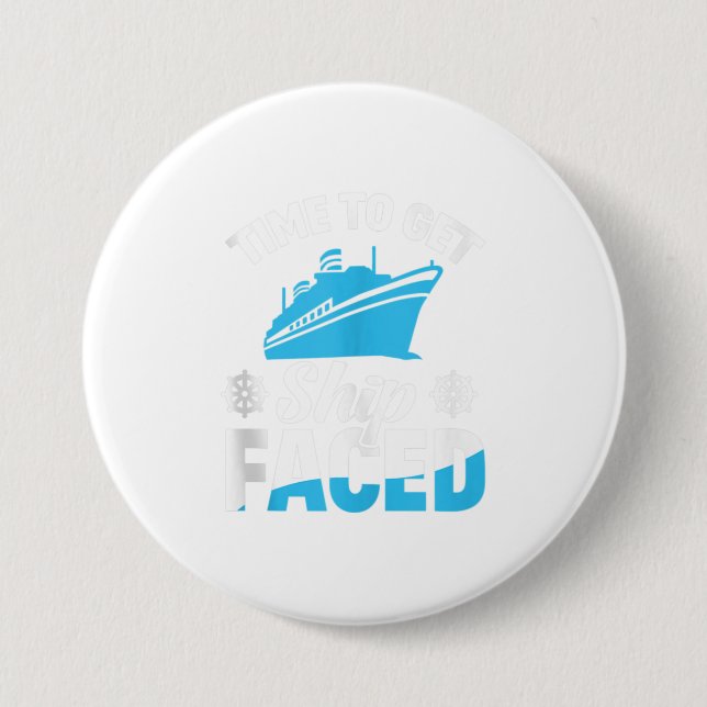 Time To Get Ship Faced Cruise 3 Inch Round Button (Front)