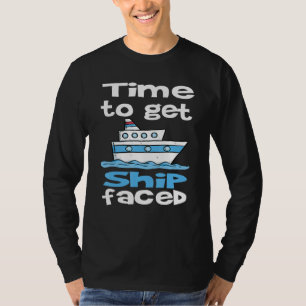 Time To Get Ship Faced Funny Sailing Boat_13 T-Shirt