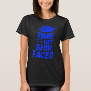 Time To Get Ship Faced Funny Sailing Boat_1 T-Shirt