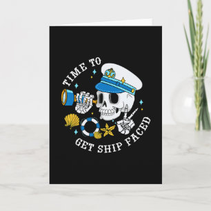 Time To Get Ship Faced Funny Skeleton Captain Crui Card