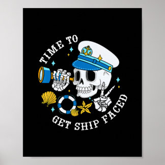 Time To Get Ship Faced Funny Skeleton Captain Crui Poster