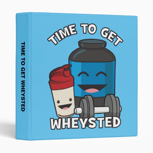 Time To Get Wheysted - Funny Bodybuilding Workout Binder (Front/Spine)