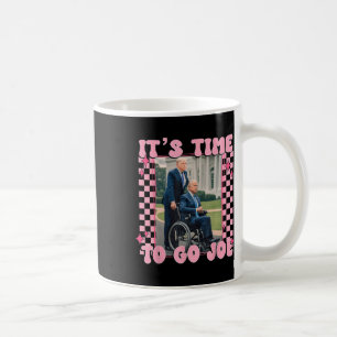Time To Go Joe Funny Trump 2024  Coffee Mug