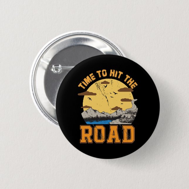 Time To Hit The Road  2 Inch Round Button (Front & Back)