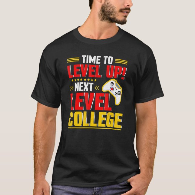 Time To Level Up Next College Graduation Video Gam T-Shirt (Front)