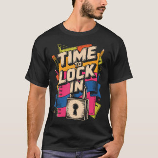 Time To Lock In Test Day Funny Teachers Student T-Shirt