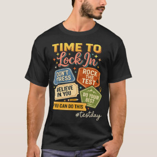 Time To Lock In Test Day State Testing You Got T-Shirt