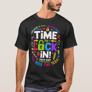 Time To Lock In Test Day Teacher Testing Day T-Shirt