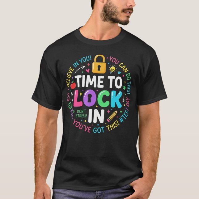 Time To Lock In Test Day Teachers Testing Day T-Shirt (Front)