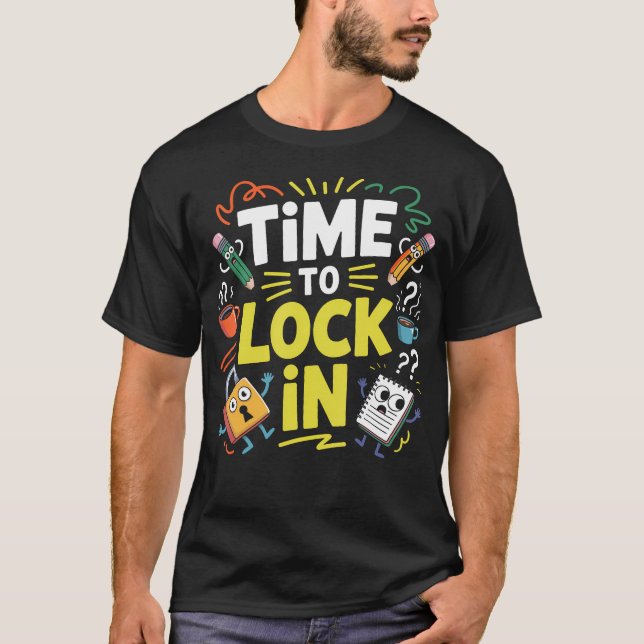 Time To Lock In Test Day Teachers Testing Day T-Shirt (Front)