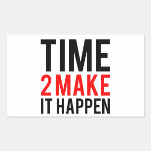 Time to make it happen sticker