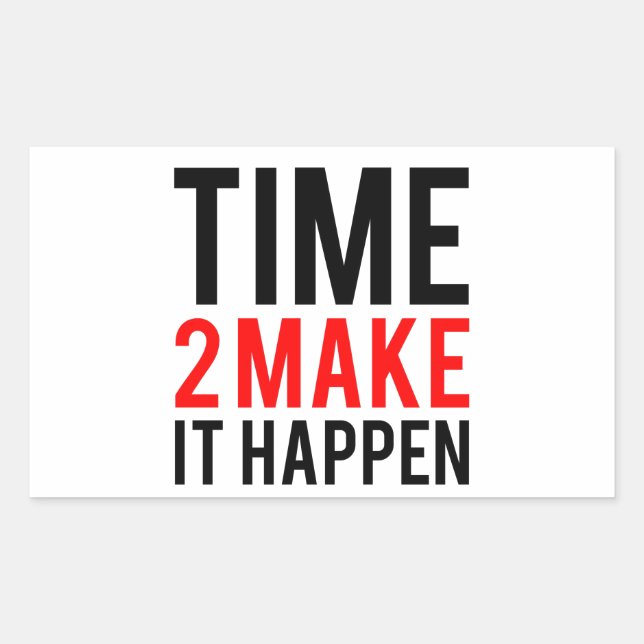 Time to make it happen sticker (Front)