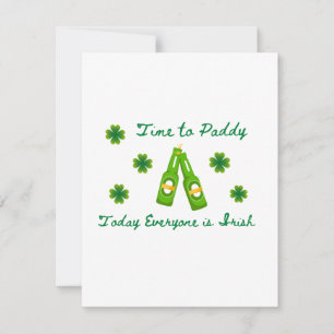 Time to Paddy, Today Everyone is Irish on a  Holiday Card