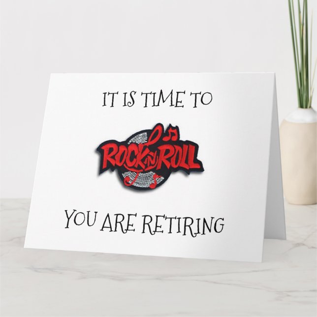 TIME TO ***RETIRE***-LET'S "ROCK AND ROLL" CARD (Front)