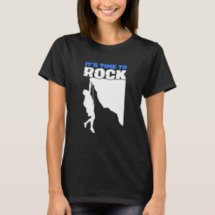 Time To Rock Climbing Bouldering Mountain Climber T-Shirt
