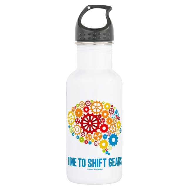 Time To Shift Gears (Gears Brain) 532 Ml Water Bottle (Front)