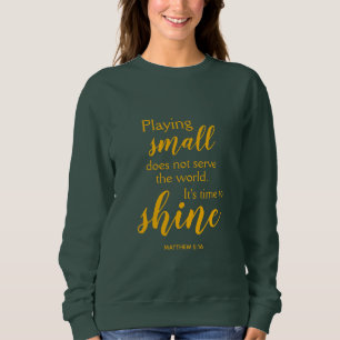 TIME TO SHINE Motivational Christian Sweatshirt