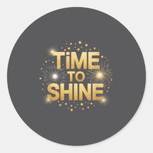 Time To Shine Motivational Sparkle Design With Sta Classic Round Sticker