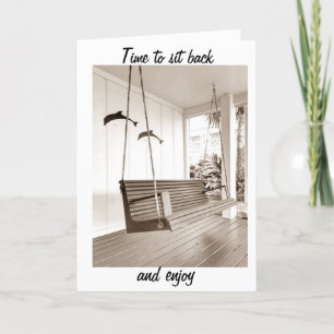 TIME TO SIT BACK/ENJOY YOUR *NEW HOME* CARD