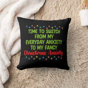Time To Switch From My Everyday Anxiety To My Fanc Throw Pillow